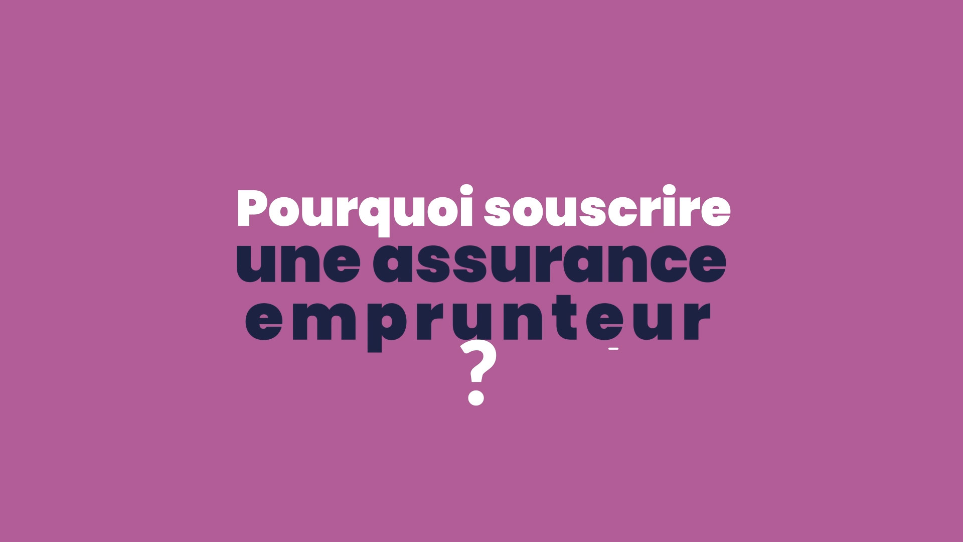 pourquoi souscrire une assurance emprunteur